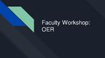 Faculty OER Workshop Slide Deck
