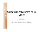 Computer Programming Python Lecture - Getting Started in Python (Ch. 3)