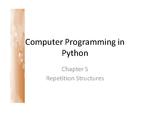 Computer Programming Python Lecture - Repetition Structures (Ch. 5)