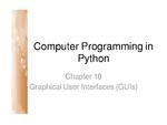 Computer Programming Python Lecture - Graphical User Interfaces (Ch. 10)