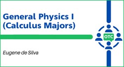 General Physics I (Calculus Majprs) Eugene de Silva OTC